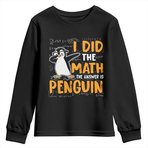 Funny Penguin Math Lover Youth Sweatshirt I Did The Math The Answer Is Penguin TS14 Black Print Your Wear