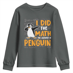 Funny Penguin Math Lover Youth Sweatshirt I Did The Math The Answer Is Penguin TS14 Dark Heather Print Your Wear