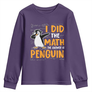 Funny Penguin Math Lover Youth Sweatshirt I Did The Math The Answer Is Penguin TS14 Purple Print Your Wear