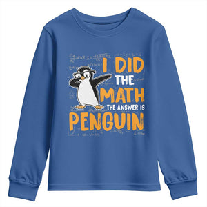 Funny Penguin Math Lover Youth Sweatshirt I Did The Math The Answer Is Penguin TS14 Royal Blue Print Your Wear