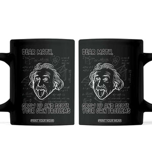 Dear Math Grow Up And Solve Your Own Problems Coffee Mug Funny Math Saying TS14 Black Print Your Wear