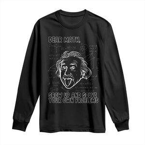 Dear Math Grow Up And Solve Your Own Problems Long Sleeve Shirt Funny Math Saying TS14 Black Print Your Wear