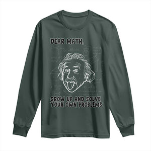 Dear Math Grow Up And Solve Your Own Problems Long Sleeve Shirt Funny Math Saying TS14 Dark Forest Green Print Your Wear