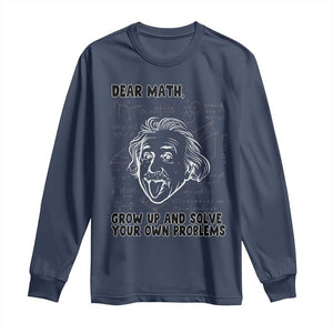 Dear Math Grow Up And Solve Your Own Problems Long Sleeve Shirt Funny Math Saying TS14 Navy Print Your Wear
