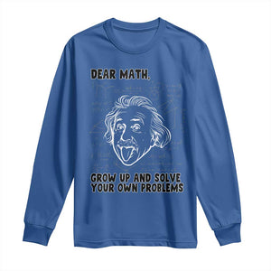 Dear Math Grow Up And Solve Your Own Problems Long Sleeve Shirt Funny Math Saying TS14 Royal Blue Print Your Wear