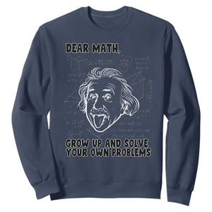 Dear Math Grow Up And Solve Your Own Problems Sweatshirt Funny Math Saying TS14 Navy Print Your Wear
