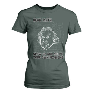 Dear Math Grow Up And Solve Your Own Problems T Shirt For Women Funny Math Saying TS14 Dark Forest Green Print Your Wear