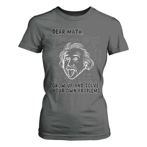 Dear Math Grow Up And Solve Your Own Problems T Shirt For Women Funny Math Saying TS14 Dark Heather Print Your Wear