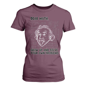 Dear Math Grow Up And Solve Your Own Problems T Shirt For Women Funny Math Saying TS14 Maroon Print Your Wear