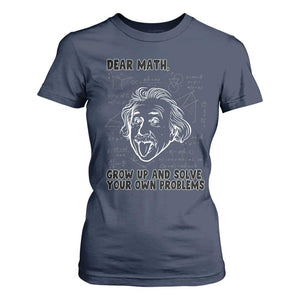 Dear Math Grow Up And Solve Your Own Problems T Shirt For Women Funny Math Saying TS14 Navy Print Your Wear