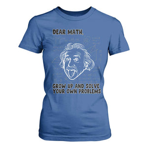 Dear Math Grow Up And Solve Your Own Problems T Shirt For Women Funny Math Saying TS14 Royal Blue Print Your Wear