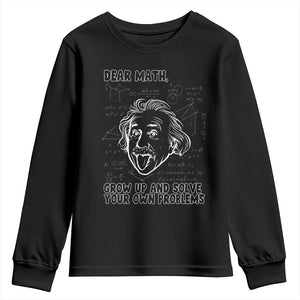 Dear Math Grow Up And Solve Your Own Problems Youth Sweatshirt Funny Math Saying TS14 Black Print Your Wear
