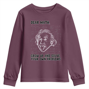 Dear Math Grow Up And Solve Your Own Problems Youth Sweatshirt Funny Math Saying TS14 Maroon Print Your Wear