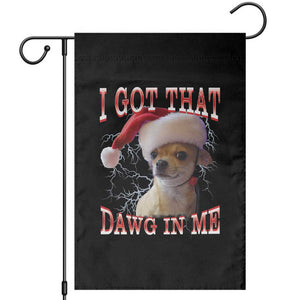 Funny Chihuahua Christmas Meme Garden Flag I Got That Dawg In Me TS14 Black Print Your Wear