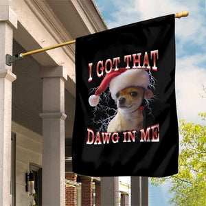 Funny Chihuahua Christmas Meme Garden Flag I Got That Dawg In Me TS14 Print Your Wear