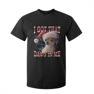 Funny Chihuahua Christmas Meme T Shirt For Kid I Got That Dawg In Me TS14 Black Print Your Wear