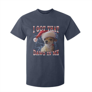 Funny Chihuahua Christmas Meme T Shirt For Kid I Got That Dawg In Me TS14 Navy Print Your Wear
