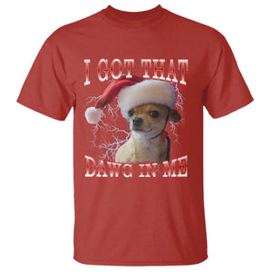 Funny Chihuahua Christmas Meme T Shirt I Got That Dawg In Me TS14 Red Print Your Wear