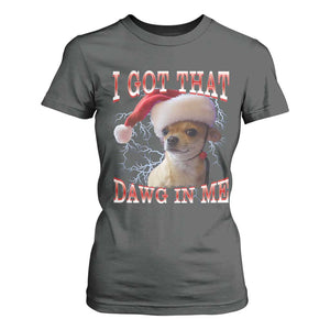 Funny Chihuahua Christmas Meme T Shirt For Women I Got That Dawg In Me TS14 Dark Heather Print Your Wear