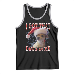 Funny Chihuahua Christmas Meme Tank Top I Got That Dawg In Me TS14 Black Athletic Heather Print Your Wear