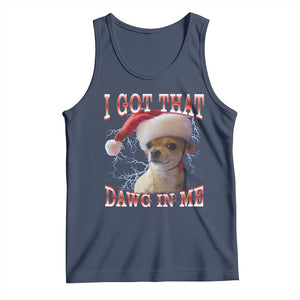 Funny Chihuahua Christmas Meme Tank Top I Got That Dawg In Me TS14 Navy Print Your Wear