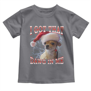 Funny Chihuahua Christmas Meme Toddler T Shirt I Got That Dawg In Me TS14 Charcoal Print Your Wear