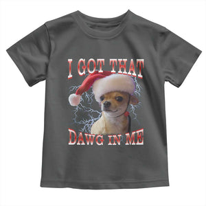 Funny Chihuahua Christmas Meme Toddler T Shirt I Got That Dawg In Me TS14 Dark Heather Print Your Wear