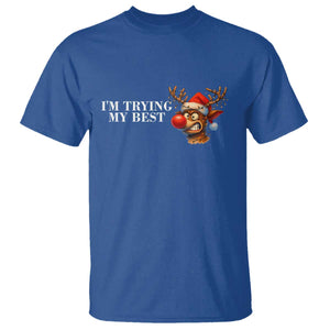 Funny Reindeer Christmas Meme T Shirt I Am Trying My Best TS14 Royal Blue Print Your Wear