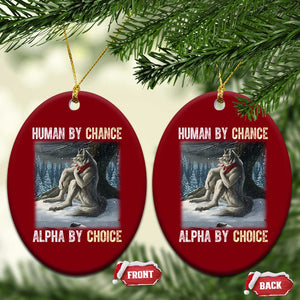 Funny Alpha Wolf Xmas Meme Ceramic Ornament Human By Chance Alpha By Choice TS14 Print Your Wear