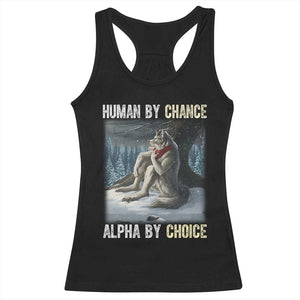 Funny Alpha Wolf Christmas Meme Racerback Tank Top Human By Chance Alpha By Choice TS14 Black Print Your Wear