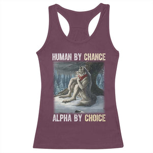 Funny Alpha Wolf Christmas Meme Racerback Tank Top Human By Chance Alpha By Choice TS14 Maroon Print Your Wear