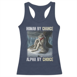 Funny Alpha Wolf Christmas Meme Racerback Tank Top Human By Chance Alpha By Choice TS14 Navy Print Your Wear
