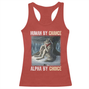 Funny Alpha Wolf Christmas Meme Racerback Tank Top Human By Chance Alpha By Choice TS14 Red Print Your Wear