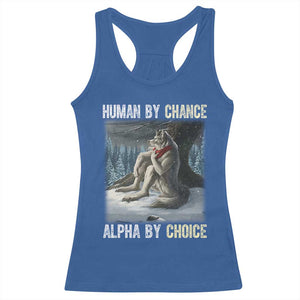 Funny Alpha Wolf Christmas Meme Racerback Tank Top Human By Chance Alpha By Choice TS14 Royal Blue Print Your Wear