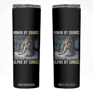 Funny Alpha Wolf Christmas Meme Skinny Tumbler Human By Chance Alpha By Choice TS14 Black Print Your Wear