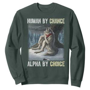 Funny Alpha Wolf Christmas Meme Sweatshirt Human By Chance Alpha By Choice TS14 Dark Forest Green Print Your Wear