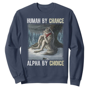 Funny Alpha Wolf Christmas Meme Sweatshirt Human By Chance Alpha By Choice TS14 Navy Print Your Wear