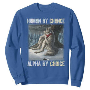 Funny Alpha Wolf Christmas Meme Sweatshirt Human By Chance Alpha By Choice TS14 Royal Blue Print Your Wear