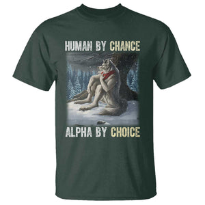 Funny Alpha Wolf Christmas Meme T Shirt Human By Chance Alpha By Choice TS14 Dark Forest Green Print Your Wear