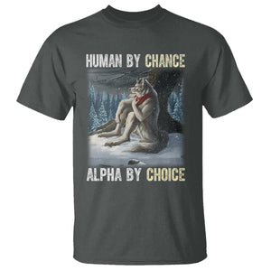 Funny Alpha Wolf Christmas Meme T Shirt Human By Chance Alpha By Choice TS14 Dark Heather Print Your Wear