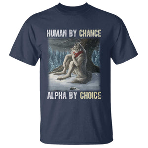 Funny Alpha Wolf Christmas Meme T Shirt Human By Chance Alpha By Choice TS14 Navy Print Your Wear