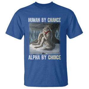 Funny Alpha Wolf Christmas Meme T Shirt Human By Chance Alpha By Choice TS14 Royal Blue Print Your Wear
