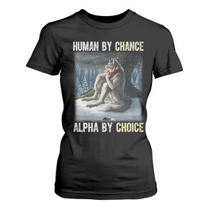 Funny Alpha Wolf Christmas Meme T Shirt For Women Human By Chance Alpha By Choice TS14 Black Print Your Wear