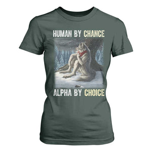 Funny Alpha Wolf Christmas Meme T Shirt For Women Human By Chance Alpha By Choice TS14 Dark Forest Green Print Your Wear
