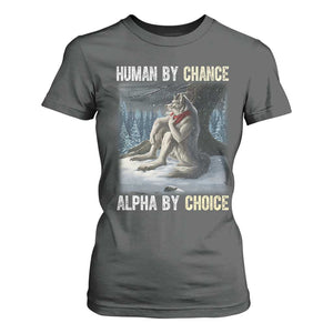 Funny Alpha Wolf Christmas Meme T Shirt For Women Human By Chance Alpha By Choice TS14 Dark Heather Print Your Wear