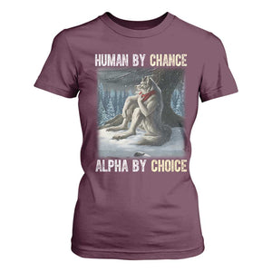 Funny Alpha Wolf Christmas Meme T Shirt For Women Human By Chance Alpha By Choice TS14 Maroon Print Your Wear