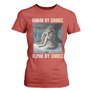 Funny Alpha Wolf Christmas Meme T Shirt For Women Human By Chance Alpha By Choice TS14 Red Print Your Wear