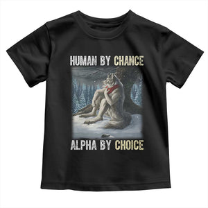 Funny Alpha Wolf Christmas Meme Toddler T Shirt Human By Chance Alpha By Choice TS14 Black Print Your Wear