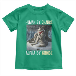 Funny Alpha Wolf Christmas Meme Toddler T Shirt Human By Chance Alpha By Choice TS14 Irish Green Print Your Wear