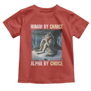 Funny Alpha Wolf Christmas Meme Toddler T Shirt Human By Chance Alpha By Choice TS14 Red Print Your Wear